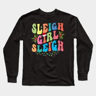 Sleigh Girl Sleigh Christmas Retro Groovy Xmas Pjs Holiday Long Sleeve T-Shirt